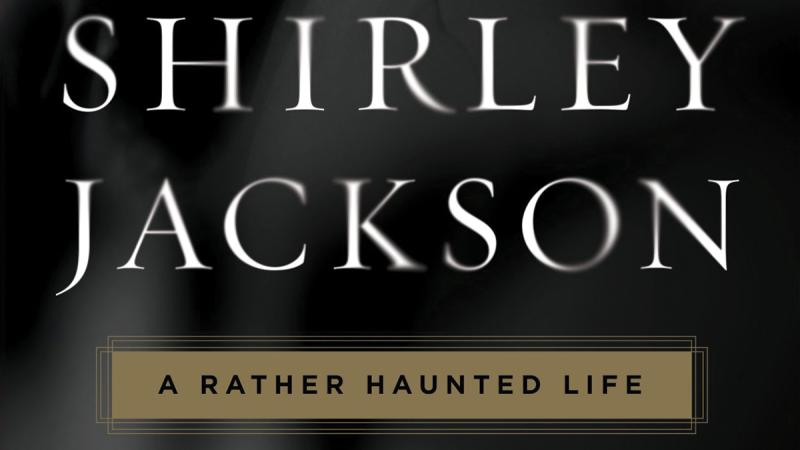 Book cover of Shirley Jackson: A rather haunted life
