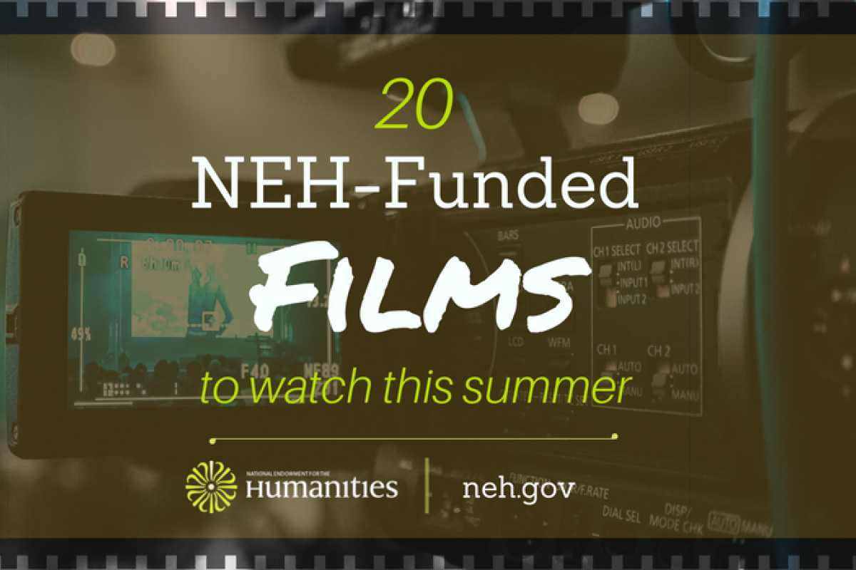 20 NEHFunded Films To Watch This Summer National Endowment for the