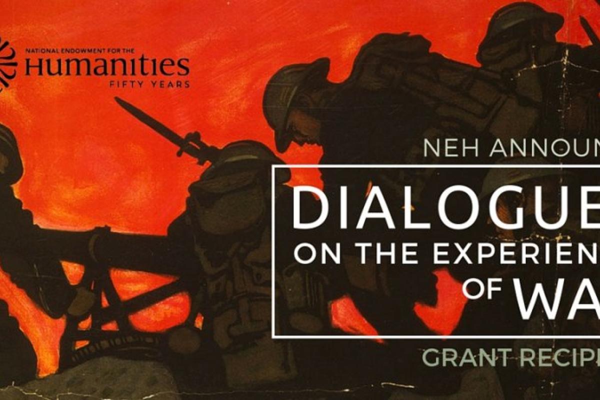 Neh Announces 15 Million For “dialogues On The Experience Of War” National Endowment For The 6914