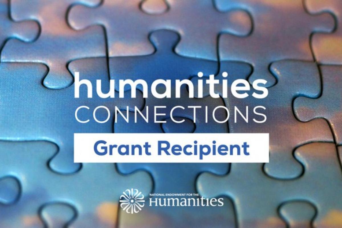 NEH Awards Inaugural Humanities Connections Grants National Endowment