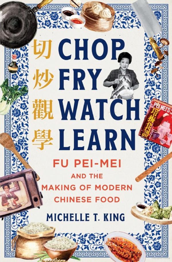 Image of book cover for Chop Fry Watch Learn: Fu Pei-mei and the Making of Modern Chinese Food.