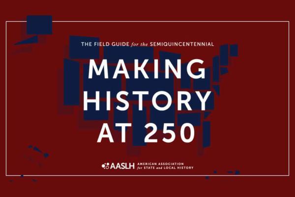 Making History at 250