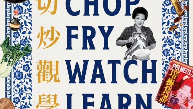 Image of book cover for Chop Fry Watch Learn: Fu Pei-mei and the Making of Modern Chinese Food.
